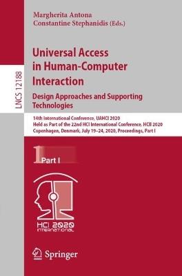 Universal Access in Human-Computer Interaction. Design Approaches and Supporting Technologies: 14th International Conference, UAHCI 2020, Held as Part of the 22nd HCI International Conference, HCII 2020, Copenhagen, Denmark, July 19–24, 2020, Proceedings, Part I - cover