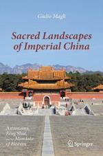 Sacred Landscapes of Imperial China: Astronomy, Feng Shui, and the Mandate of Heaven