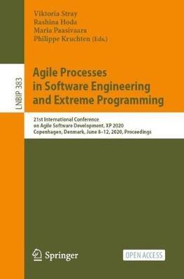 Agile Processes in Software Engineering and Extreme Programming: 21st International Conference on Agile Software Development, XP 2020, Copenhagen, Denmark, June 8–12, 2020, Proceedings - cover