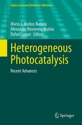 Heterogeneous Photocatalysis: Recent Advances - cover