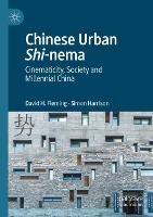 Chinese Urban Shi-nema: Cinematicity, Society and Millennial China