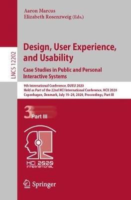 Design, User Experience, and Usability. Case Studies in Public and Personal Interactive Systems: 9th International Conference, DUXU 2020, Held as Part of the 22nd HCI International Conference, HCII 2020, Copenhagen, Denmark, July 19–24, 2020, Proceedings, Part III - cover