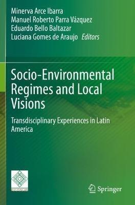 Socio-Environmental Regimes and Local Visions: Transdisciplinary Experiences in Latin America - cover