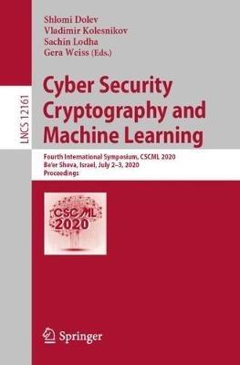 Cyber Security Cryptography and Machine Learning: Fourth International Symposium, CSCML 2020, Be'er Sheva, Israel, July 2–3, 2020, Proceedings - cover