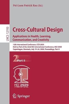 Cross-Cultural Design. Applications in Health, Learning, Communication, and Creativity: 12th International Conference, CCD 2020, Held as Part of the 22nd HCI International Conference, HCII 2020, Copenhagen, Denmark, July 19–24, 2020, Proceedings, Part II - cover
