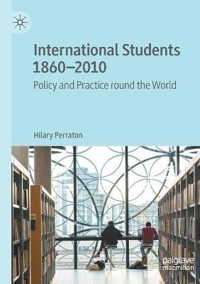 International Students 1860–2010: Policy and Practice round the World - Hilary Perraton - cover