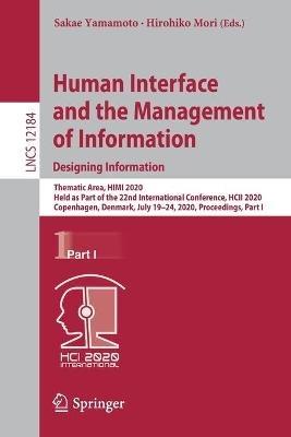 Human Interface and the Management of Information. Designing Information: Thematic Area, HIMI 2020, Held as Part of the 22nd International Conference, HCII 2020, Copenhagen, Denmark, July 19–24, 2020, Proceedings, Part I - cover