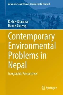 Contemporary Environmental Problems in Nepal: Geographic Perspectives - Keshav Bhattarai,Dennis Conway - cover