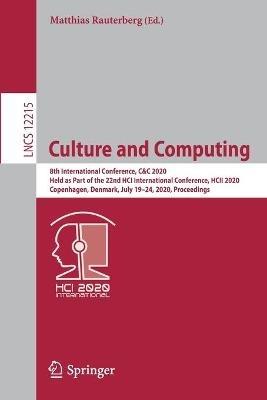 Culture and Computing: 8th International Conference, C&C 2020, Held as Part of the 22nd HCI International Conference, HCII 2020, Copenhagen, Denmark, July 19–24, 2020, Proceedings - cover