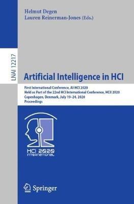 Artificial Intelligence in HCI: First International Conference, AI-HCI 2020, Held as Part of the 22nd HCI International Conference, HCII 2020, Copenhagen, Denmark, July 19–24, 2020, Proceedings - cover