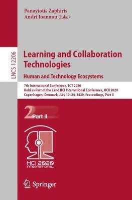 Learning and Collaboration Technologies. Human and Technology Ecosystems: 7th International Conference, LCT 2020, Held as Part of the 22nd HCI International Conference, HCII 2020, Copenhagen, Denmark, July 19–24, 2020, Proceedings, Part II - cover