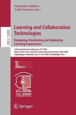 Learning and Collaboration Technologies. Designing, Developing and Deploying Learning Experiences: 7th International Conference, LCT 2020, Held as Part of the 22nd HCI International Conference, HCII 2020, Copenhagen, Denmark, July 19–24, 2020, Proceedings, Part I - cover