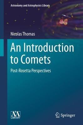 An Introduction to Comets: Post-Rosetta Perspectives - Nicolas Thomas - cover
