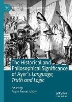 Libro in inglese The Historical and Philosophical Significance of Ayer’s Language, Truth and Logic 