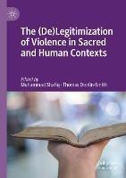 The (De)Legitimization of Violence in Sacred and Human Contexts - cover