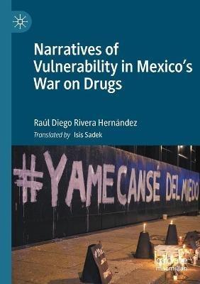 Narratives of Vulnerability in Mexico's War on Drugs - Raúl Diego Rivera Hernández - cover