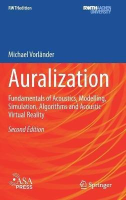 Auralization: Fundamentals of Acoustics, Modelling, Simulation, Algorithms and Acoustic Virtual Reality - Michael Vorländer - cover