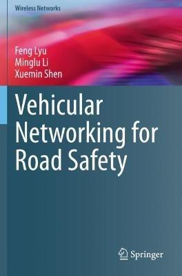 Vehicular Networking for Road Safety - Feng Lyu,Minglu Li,Xuemin Shen - cover