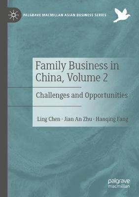 Family Business in China, Volume 2: Challenges and Opportunities - Ling Chen,Jian An Zhu,Hanqing Fang - cover