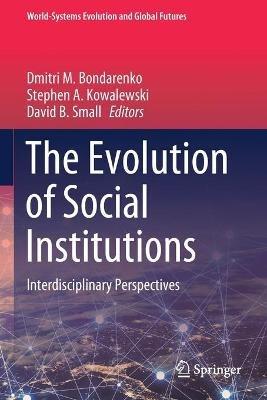 The Evolution of Social Institutions: Interdisciplinary Perspectives - cover