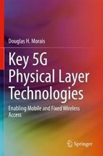 Key 5G Physical Layer Technologies: Enabling Mobile and Fixed Wireless Access