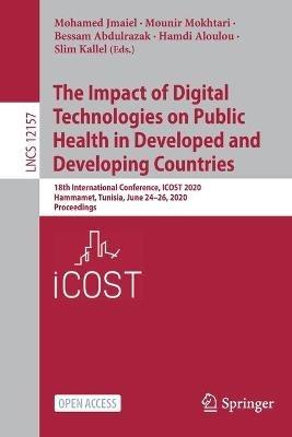 The Impact of Digital Technologies on Public Health in Developed and Developing Countries: 18th International Conference, ICOST 2020, Hammamet, Tunisia, June 24–26, 2020, Proceedings - cover