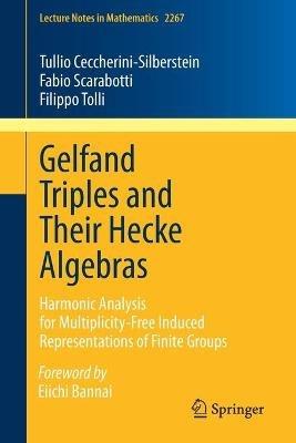 Gelfand Triples and Their Hecke Algebras: Harmonic Analysis for Multiplicity-Free Induced Representations of Finite Groups - Tullio Ceccherini-Silberstein,Fabio Scarabotti,Filippo Tolli - cover