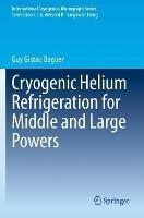 Libro in inglese Cryogenic Helium Refrigeration for Middle and Large Powers  - Guy Gistau Baguer