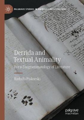 Derrida and Textual Animality: For a Zoogrammatology of Literature - Rodolfo Piskorski - cover
