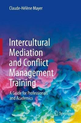 Intercultural Mediation and Conflict Management Training: A Guide for Professionals and Academics - Claude-Hélène Mayer - cover