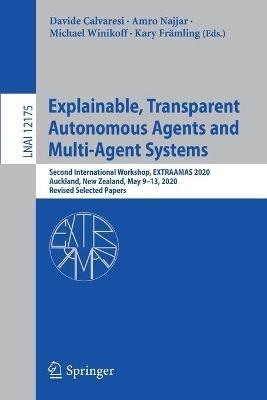 Explainable, Transparent Autonomous Agents and Multi-Agent Systems: Second International Workshop, EXTRAAMAS 2020, Auckland, New Zealand, May 9–13, 2020, Revised Selected Papers - cover