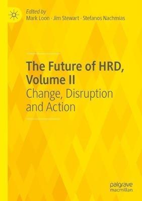 The Future of HRD, Volume II: Change, Disruption and Action - cover