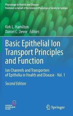 Basic Epithelial Ion Transport Principles and Function: Ion Channels and Transporters of Epithelia in Health and Disease - Vol. 1 - cover