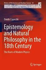 Epistemology and Natural Philosophy in the 18th Century: The Roots of Modern Physics