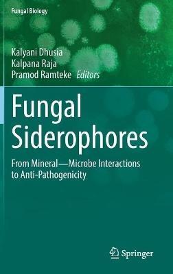 Fungal Siderophores: From Mineral?Microbe Interactions to Anti-Pathogenicity - cover