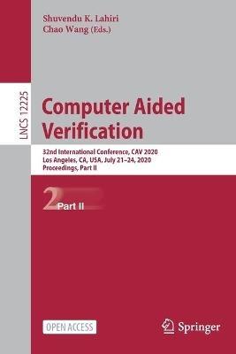 Computer Aided Verification: 32nd International Conference, CAV 2020, Los Angeles, CA, USA, July 21–24, 2020, Proceedings, Part II - cover