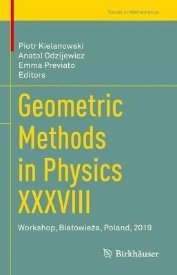 Geometric Methods in Physics XXXVIII: Workshop, Bialowieza, Poland, 2019 - cover