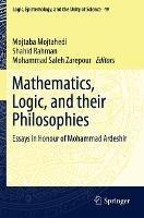 Mathematics, Logic, and their Philosophies: Essays in Honour of Mohammad Ardeshir - cover