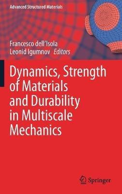Dynamics, Strength of Materials and Durability in Multiscale Mechanics - cover
