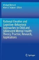 Rational-Emotive and Cognitive-Behavioral Approaches to Child and Adolescent Mental Health:  Theory, Practice, Research, Applications. - cover