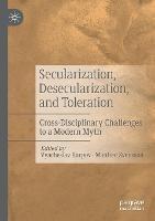 Libro in inglese Secularization, Desecularization, and Toleration: Cross-Disciplinary Challenges to a Modern Myth 