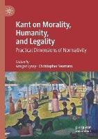 Libro in inglese Kant on Morality, Humanity, and Legality: Practical Dimensions of Normativity 