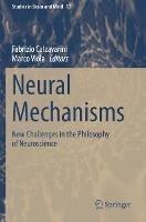 Neural Mechanisms: New Challenges in the Philosophy of Neuroscience - cover