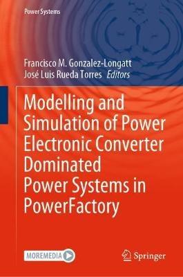 Modelling and Simulation of Power Electronic Converter Dominated Power Systems in PowerFactory - cover