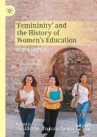 ‘Femininity’ and the History of Women's Education: Shifting the Frame - cover