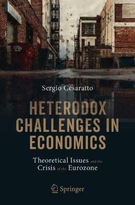 Heterodox Challenges in Economics: Theoretical Issues and the Crisis of the Eurozone - Sergio Cesaratto - cover