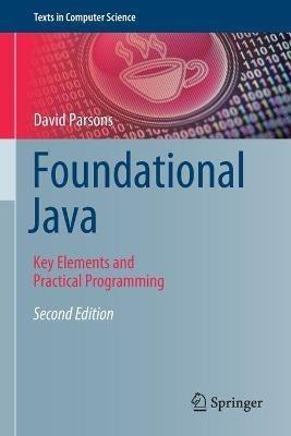 Foundational Java: Key Elements and Practical Programming - David Parsons - cover