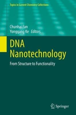 DNA Nanotechnology: From Structure to Functionality - cover