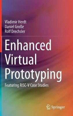 Enhanced Virtual Prototyping: Featuring RISC-V Case Studies - Vladimir Herdt,Daniel Große,Rolf Drechsler - cover