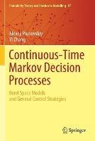 Libro inglese Continuous-Time Markov Decision Processes: Borel Space Models and General Control Strategies Alexey Piunovskiy , Yi Zhang